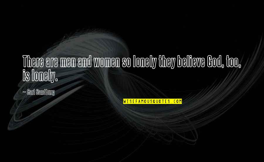 Tanabe Lowering Quotes By Carl Sandburg: There are men and women so lonely they