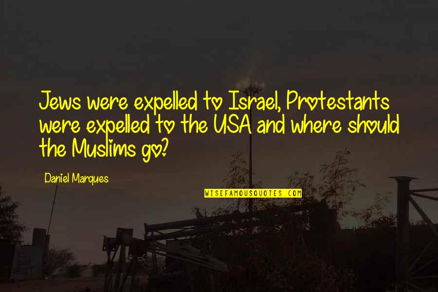 Tanada Vs Angara Quotes By Daniel Marques: Jews were expelled to Israel, Protestants were expelled