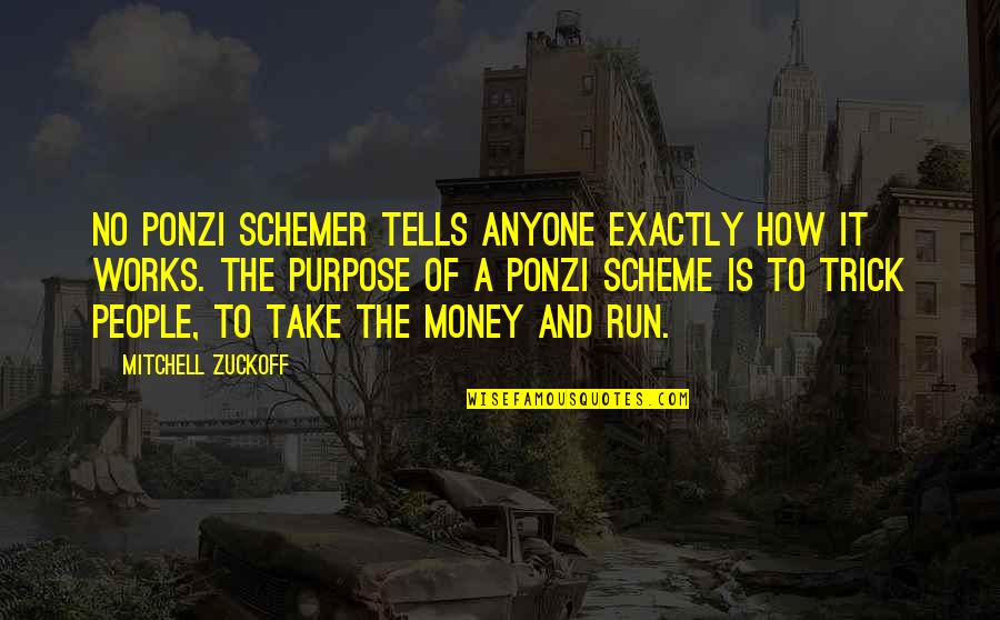 Tanah Quotes By Mitchell Zuckoff: No Ponzi schemer tells anyone exactly how it