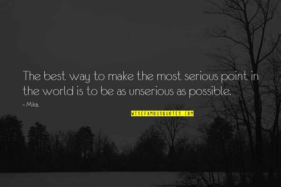 Tanairi Vazquez Quotes By Mika.: The best way to make the most serious