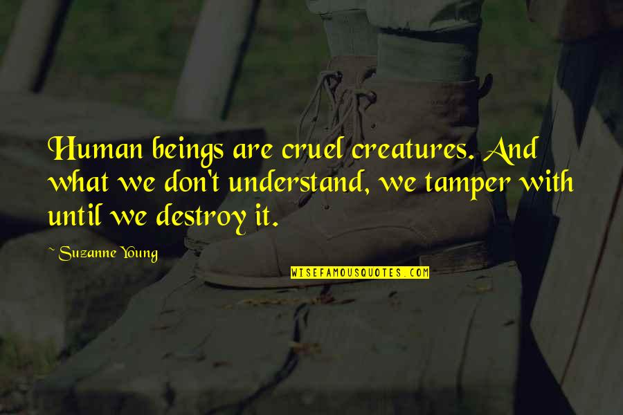 Tanaman Hias Quotes By Suzanne Young: Human beings are cruel creatures. And what we