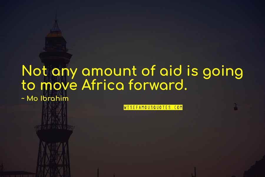 Tanami Clothing Quotes By Mo Ibrahim: Not any amount of aid is going to