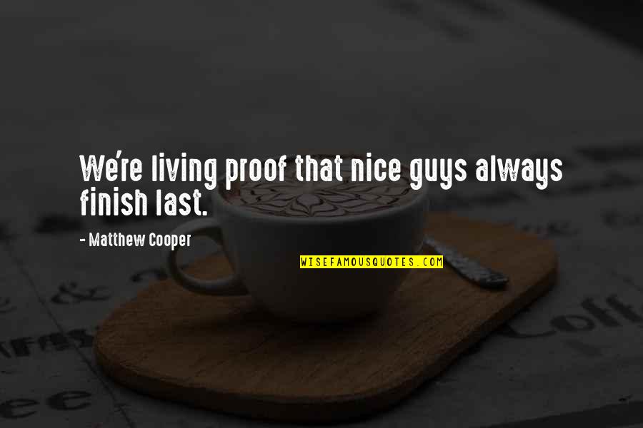 Tanaris Graveyard Quotes By Matthew Cooper: We're living proof that nice guys always finish