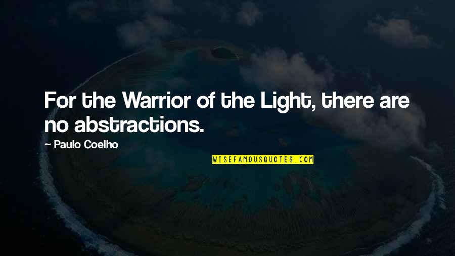 Tanase Quotes By Paulo Coelho: For the Warrior of the Light, there are