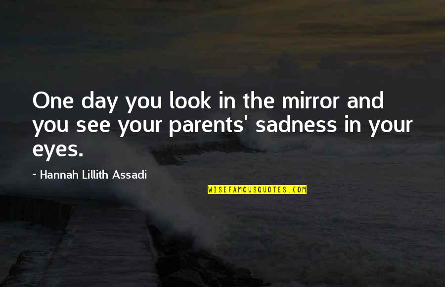 Tance Quotes By Hannah Lillith Assadi: One day you look in the mirror and Tance Quotes By Hannah Lillith Assadi: One day you look in the mirror and