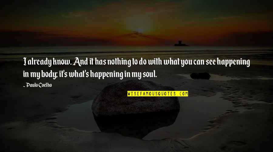 Tancerka Quotes By Paulo Coelho: I already know. And it has nothing to Tancerka Quotes By Paulo Coelho: I already know. And it has nothing to
