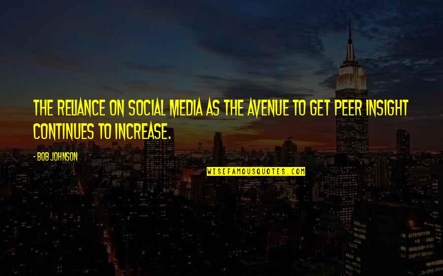 Tancet Quotes By Bob Johnson: The reliance on social media as the avenue