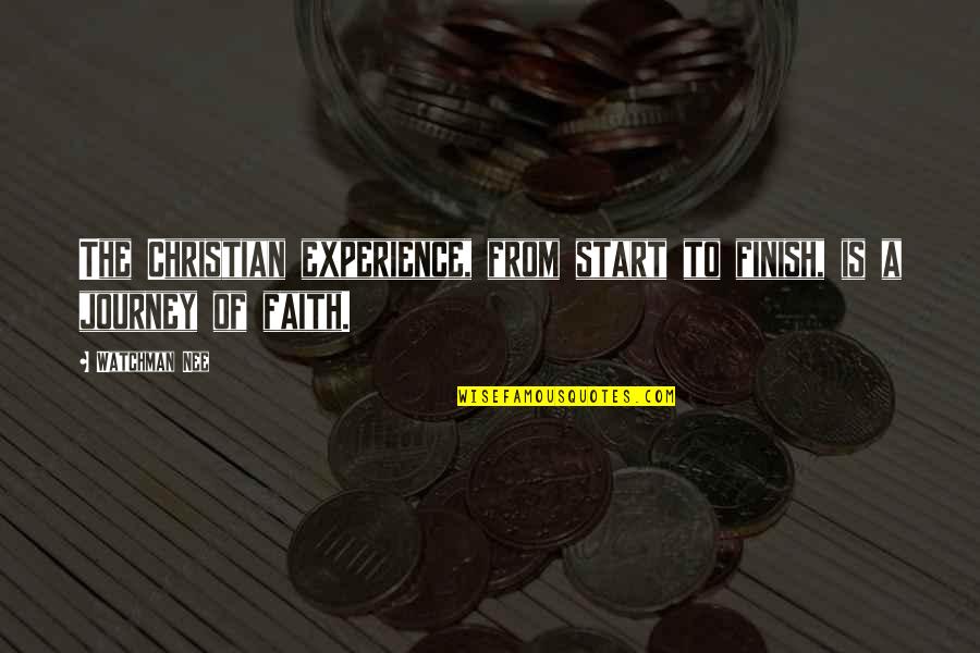 Tanch It Mur Ext Rieur Quotes By Watchman Nee: The Christian experience, from start to finish, is