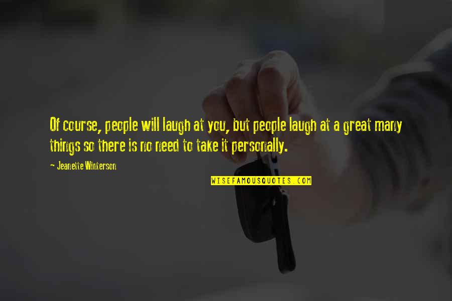 Tanches Global Management Quotes By Jeanette Winterson: Of course, people will laugh at you, but