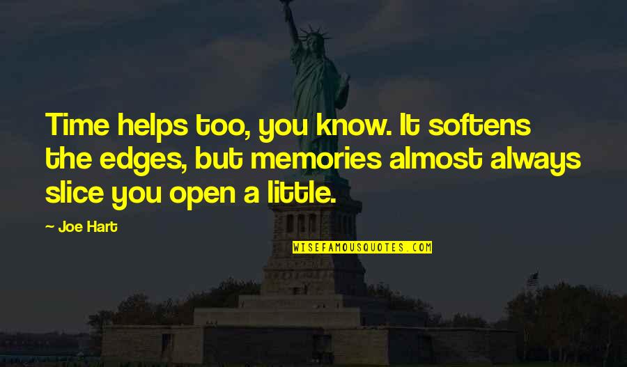 Tanchez Quotes By Joe Hart: Time helps too, you know. It softens the