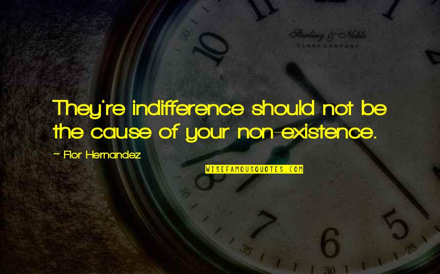 Tancock Quotes By Flor Hernandez: They're indifference should not be the cause of Tancock Quotes By Flor Hernandez: They're indifference should not be the cause of