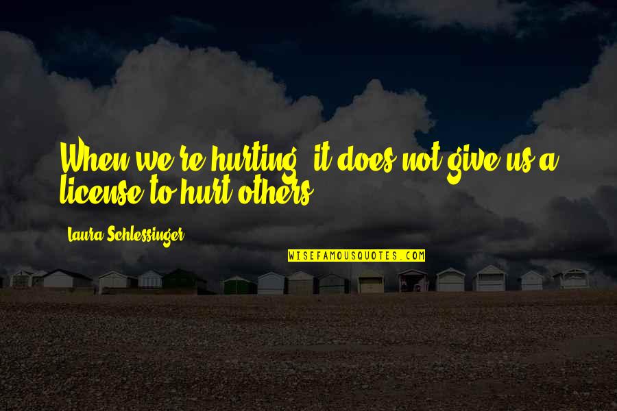 Tancredo Governor Quotes By Laura Schlessinger: When we're hurting, it does not give us Tancredo Governor Quotes By Laura Schlessinger: When we're hurting, it does not give us