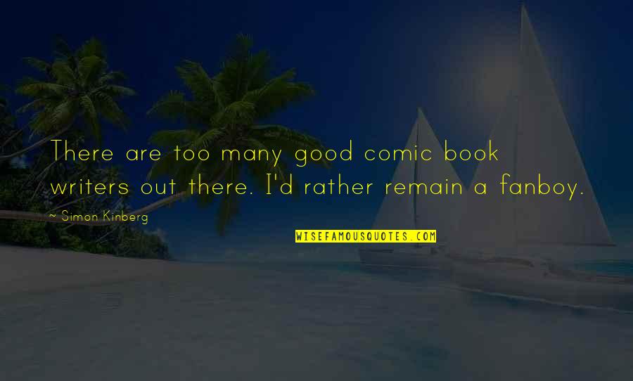 Tandarts Quotes By Simon Kinberg: There are too many good comic book writers