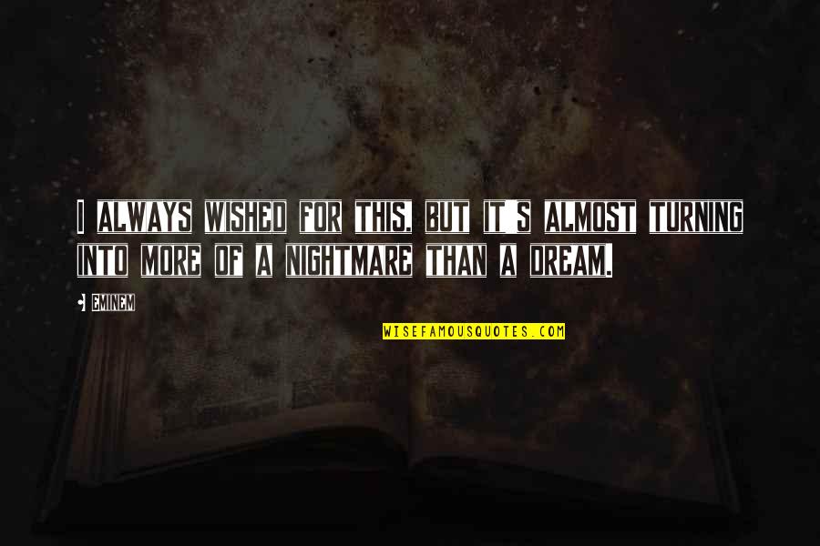 Tandems Limited Quotes By Eminem: I always wished for this, but it's almost