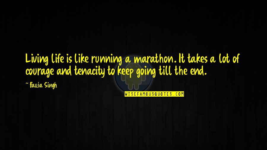 Tandingan Youtube Quotes By Fauja Singh: Living life is like running a marathon. It