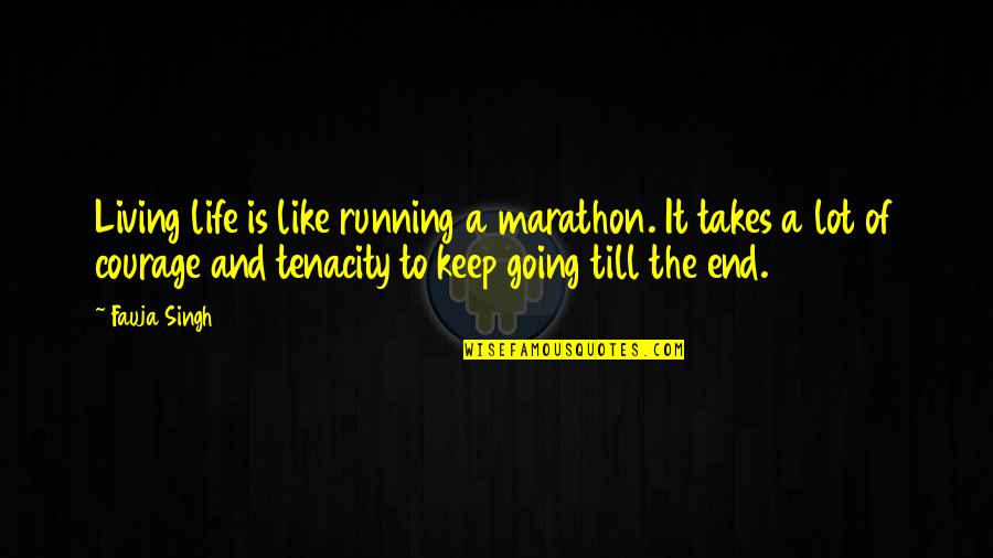 Tandingan Youtube Quotes By Fauja Singh: Living life is like running a marathon. It Tandingan Youtube Quotes By Fauja Singh: Living life is like running a marathon. It
