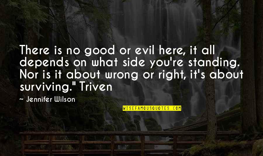 Tandingan Youtube Quotes By Jennifer Wilson: There is no good or evil here, it Tandingan Youtube Quotes By Jennifer Wilson: There is no good or evil here, it