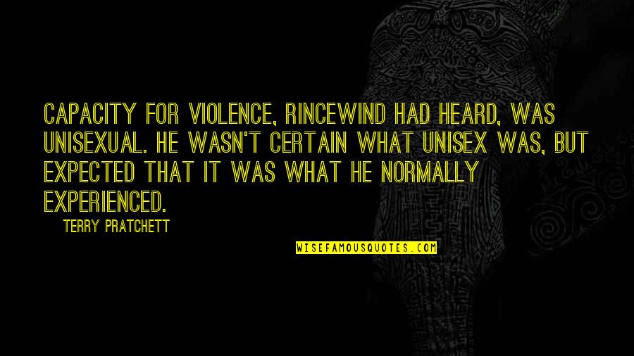 Tandingan Youtube Quotes By Terry Pratchett: Capacity for violence, Rincewind had heard, was unisexual. Tandingan Youtube Quotes By Terry Pratchett: Capacity for violence, Rincewind had heard, was unisexual.