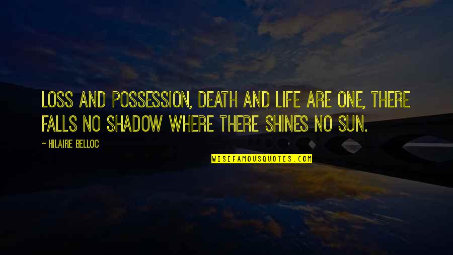 Tandn Tactical Quotes By Hilaire Belloc: Loss and possession, death and life are one, Tandn Tactical Quotes By Hilaire Belloc: Loss and possession, death and life are one,