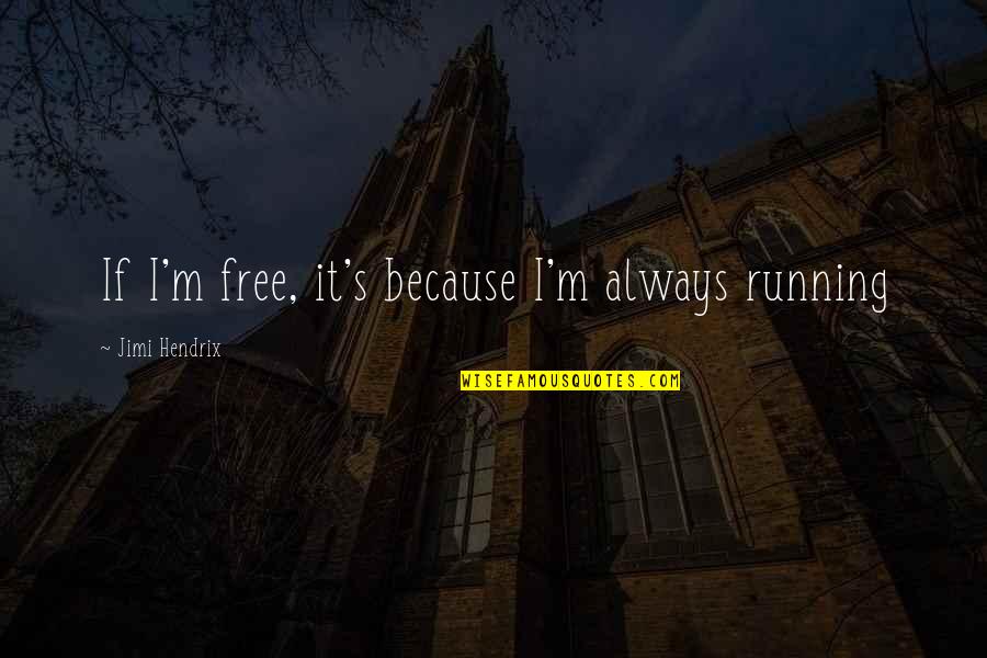 Tandn Tactical Quotes By Jimi Hendrix: If I'm free, it's because I'm always running Tandn Tactical Quotes By Jimi Hendrix: If I'm free, it's because I'm always running