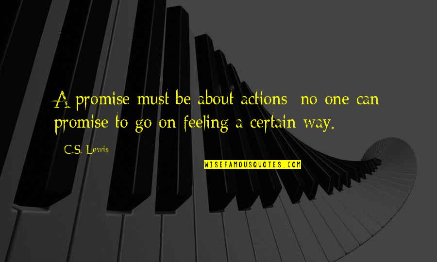 Tandon Adalah Quotes By C.S. Lewis: A promise must be about actions: no one