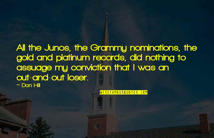 Tandr Ntgen Quotes By Dan Hill: All the Junos, the Grammy nominations, the gold