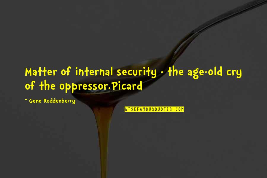 Taneda Japanese Quotes By Gene Roddenberry: Matter of internal security - the age-old cry Taneda Japanese Quotes By Gene Roddenberry: Matter of internal security - the age-old cry