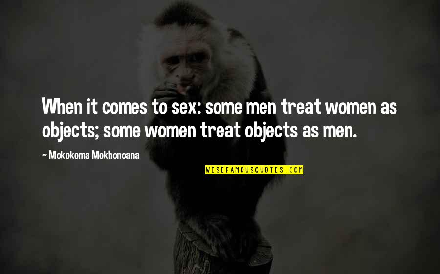 Tanegashima Space Quotes By Mokokoma Mokhonoana: When it comes to sex: some men treat Tanegashima Space Quotes By Mokokoma Mokhonoana: When it comes to sex: some men treat
