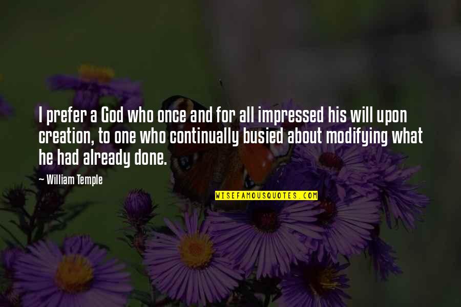 Taneli Mustonen Quotes By William Temple: I prefer a God who once and for Taneli Mustonen Quotes By William Temple: I prefer a God who once and for