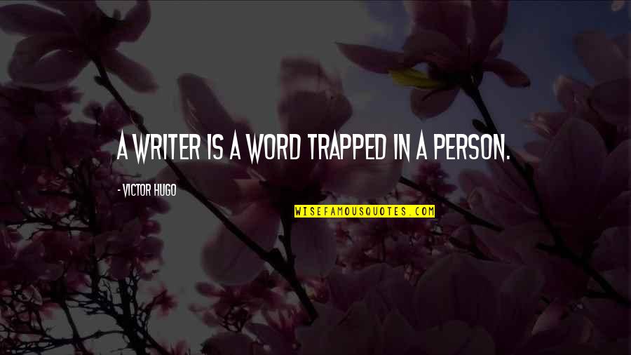 Tanfoglio Witness Quotes By Victor Hugo: A writer is a word trapped in a