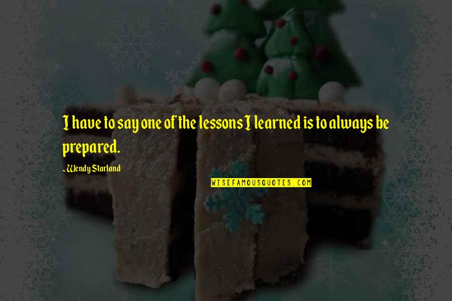 Tang Adana Quotes By Wendy Starland: I have to say one of the lessons Tang Adana Quotes By Wendy Starland: I have to say one of the lessons