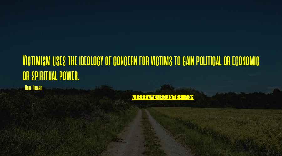 Tangail Quotes By Rene Girard: Victimism uses the ideology of concern for victims