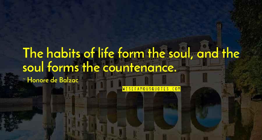 Tangalakis Quotes By Honore De Balzac: The habits of life form the soul, and