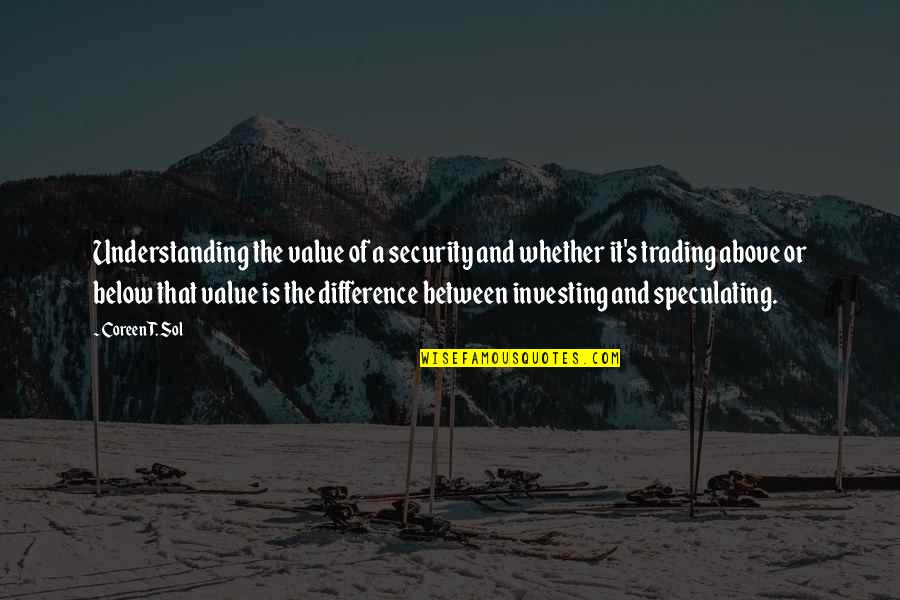Tangalos Theodore Quotes By Coreen T. Sol: Understanding the value of a security and whether Tangalos Theodore Quotes By Coreen T. Sol: Understanding the value of a security and whether