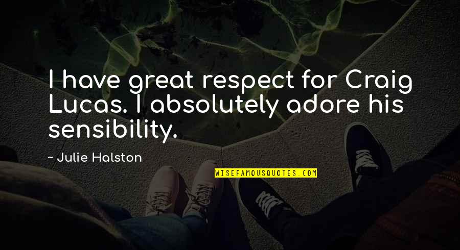 Tangalos Theodore Quotes By Julie Halston: I have great respect for Craig Lucas. I