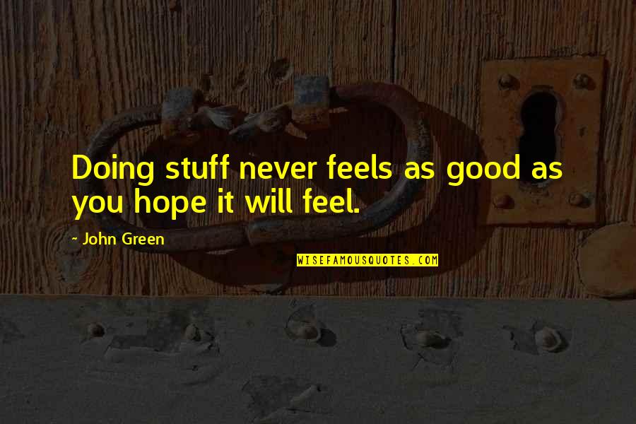 Tanganelli Artist Quotes By John Green: Doing stuff never feels as good as you