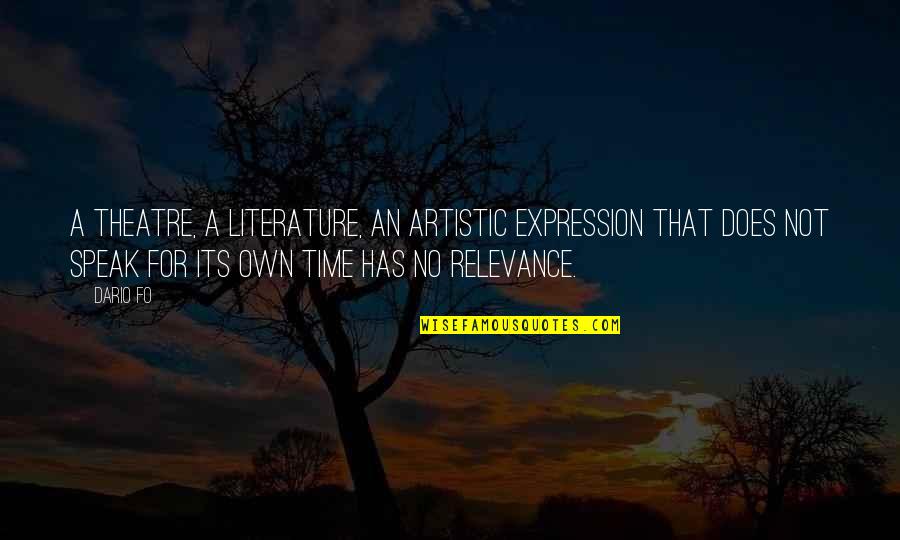 Tangaras Aves Quotes By Dario Fo: A theatre, a literature, an artistic expression that Tangaras Aves Quotes By Dario Fo: A theatre, a literature, an artistic expression that