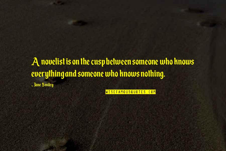 Tangelo Orange Quotes By Jane Smiley: A novelist is on the cusp between someone
