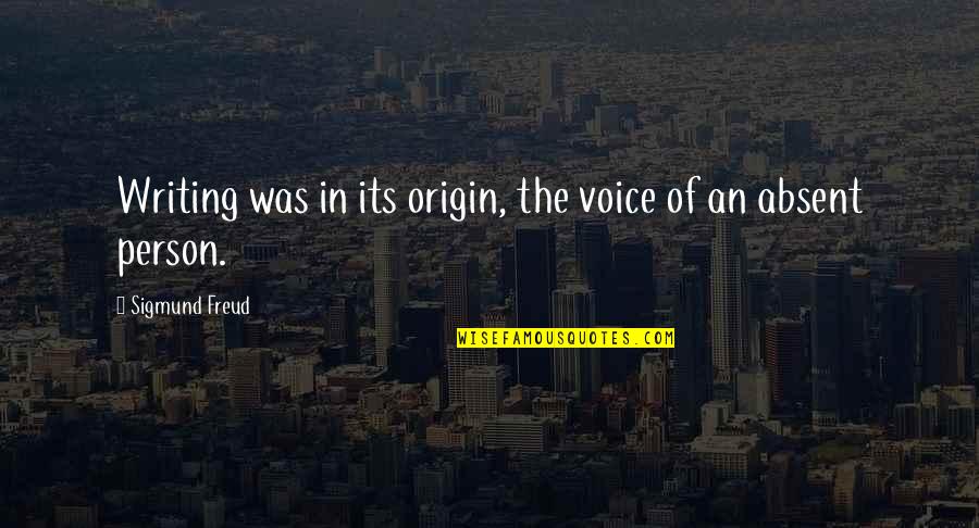 Tangens Cz Quotes By Sigmund Freud: Writing was in its origin, the voice of