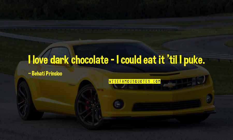Tangensial Adalah Quotes By Behati Prinsloo: I love dark chocolate - I could eat Tangensial Adalah Quotes By Behati Prinsloo: I love dark chocolate - I could eat