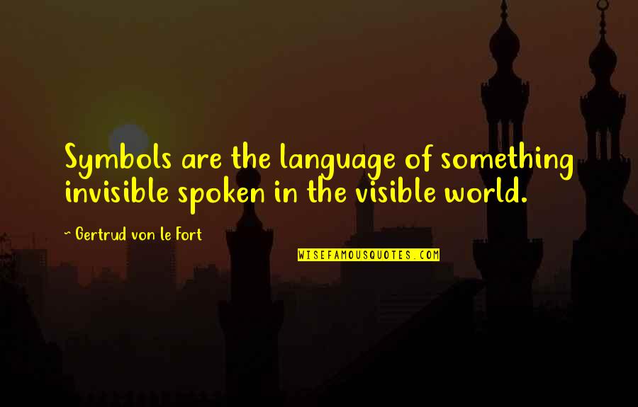 Tangente Significado Quotes By Gertrud Von Le Fort: Symbols are the language of something invisible spoken Tangente Significado Quotes By Gertrud Von Le Fort: Symbols are the language of something invisible spoken