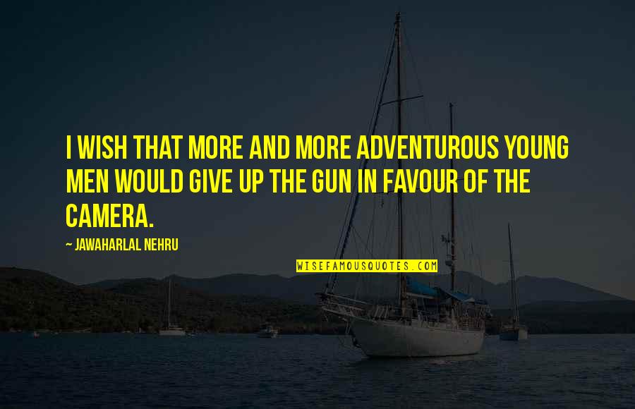 Tangentially Quotes By Jawaharlal Nehru: I wish that more and more adventurous young