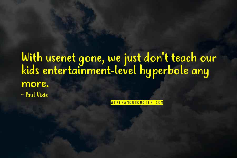 Tangentially Quotes By Paul Vixie: With usenet gone, we just don't teach our