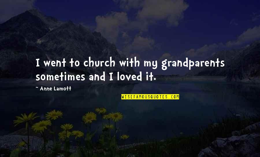Tangents Fort Quotes By Anne Lamott: I went to church with my grandparents sometimes