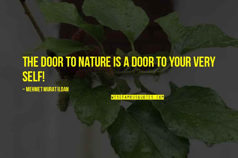 Tangents Quotes By Mehmet Murat Ildan: The door to nature is a door to Tangents Quotes By Mehmet Murat Ildan: The door to nature is a door to