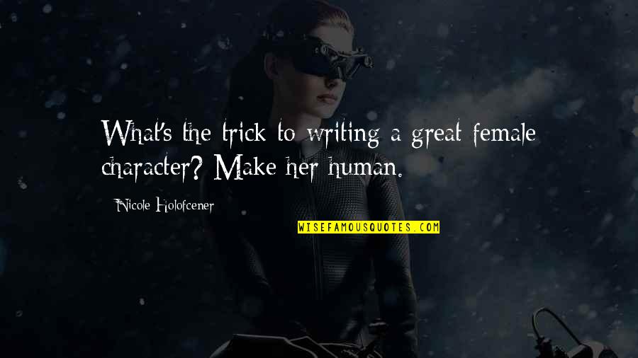 Tangents Quotes By Nicole Holofcener: What's the trick to writing a great female Tangents Quotes By Nicole Holofcener: What's the trick to writing a great female