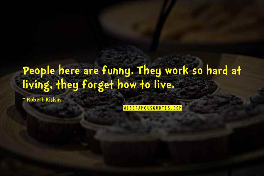 Tangents Radio Quotes By Robert Riskin: People here are funny. They work so hard