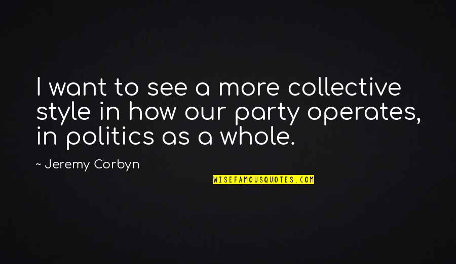 Tanger Quotes By Jeremy Corbyn: I want to see a more collective style