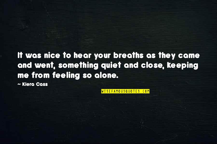 Tanger Stock Quotes By Kiera Cass: It was nice to hear your breaths as