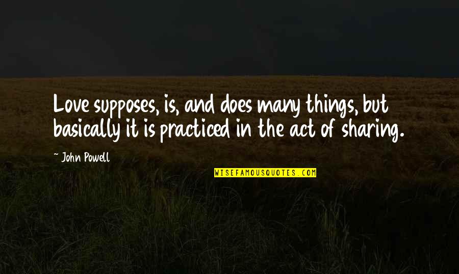 Tanggapin Ang Pagkatalo Quotes By John Powell: Love supposes, is, and does many things, but Tanggapin Ang Pagkatalo Quotes By John Powell: Love supposes, is, and does many things, but